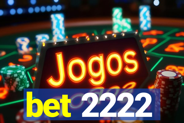 bet 2222